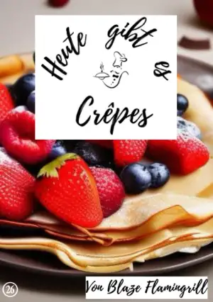 Heute gibt es - Crêpes: 20 tolle Crepes Rezepte