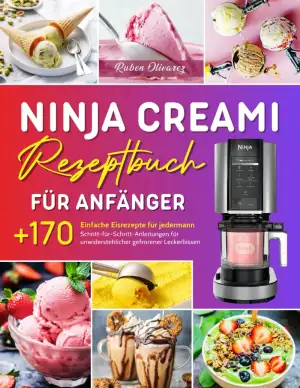 Ninja Creami Rezeptbuch für Anfänger: +170 Einfache Eisrezepte für jedermann. Sc