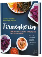 Fermentieren: Gemüse einfach und natürlich haltbar machen. 140 Rezepte zu Sauerkraut, Pickles, Kimchi, Kombucha. Gesunde, probiotische Lebensmittel.: ... Bewährte Methoden. 140 köstliche Rezepte