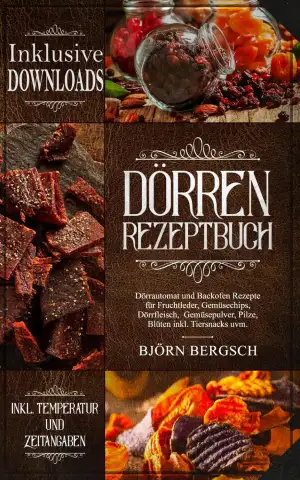 Dörren Rezeptbuch: Dörrautomat und Backofen Rezepte mit Temp. und Zeitangaben für Fruchtleder, Ge...