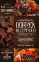 Dörren Rezeptbuch: Dörrautomat und Backofen Rezepte mit Temp. und Zeitangaben für Fruchtleder, Ge...